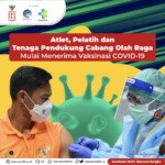Atlet, Pelatih dan Tenaga Pendukung Cabang Olah Raga Mulai Menerima Vaksinasi Covid-19