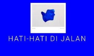 Makna dari Lagu Tulus Hati-Hati di Jalan