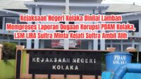 Kejari Kolaka Dinilai Lamban Memproses Laporan Dugaan Korupsi PDAM Kolaka, LSM LIRA Sultra Minta Kejati Ambil Alih