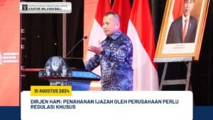 Dirjen HAM: Penahanan Ijazah Oleh Perusahaan Perlu Regulasi Khusus