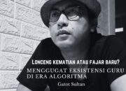 Lonceng Kematian atau Fajar Baru?, Menggugat Eksistensi Guru di Era Algoritma