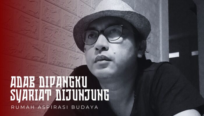 “Adab Dipangku, Syariat Dijunjung”